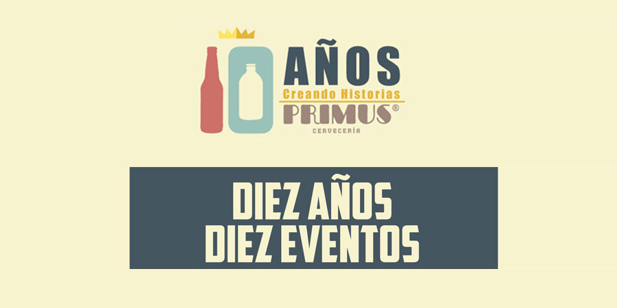 Cervecería Primus cumple 10 años y celebra con 10 eventos