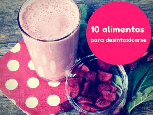 10 alimentos para desintoxicar tu organismo