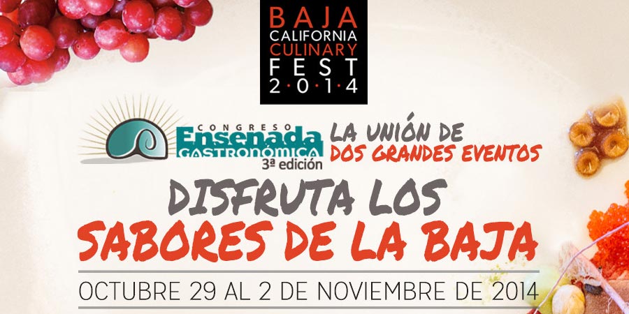 Baja California Culinary Fest y Ensenada Gastronómica 2014 se unen.