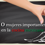 10 mujeres importantes para la cocina mexicana