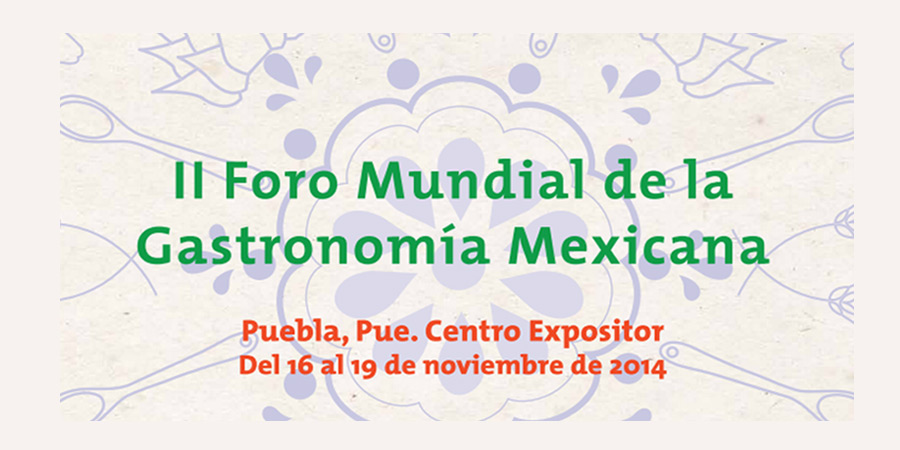 Segundo Foro Mundial de la Gastronomía Mexicana en Puebla