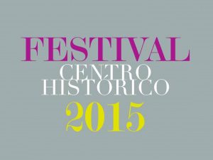 Eventos gratuitos del Festival Centro Histórico 2015