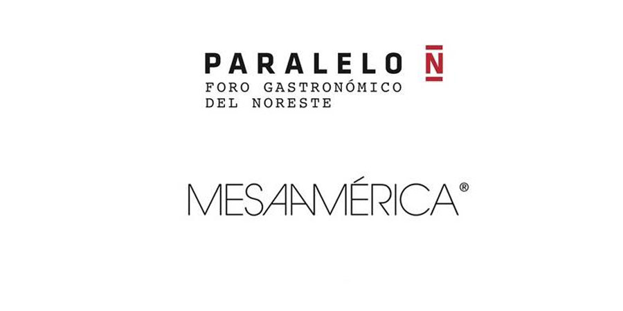 Paralelo Norte y Mesamérica, dos eventos gastronómicos que unirán esfuerzos