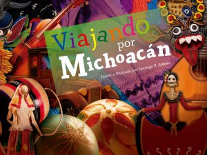 Viajando por Michoacán, un cuento que promueve la riqueza cultural del estado