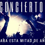 Conciertos para esta mitad de año