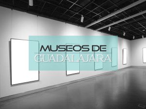 Museos de Guadalajara