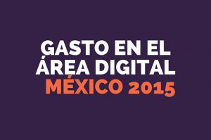 Gasto en el área digital: México 2015