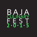 Baja Culinary Fest 2015, sabor a campo y mar