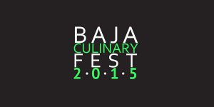 Baja Culinary Fest 2015, sabor a campo y mar