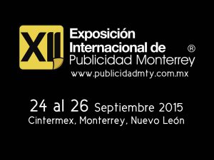 Exposición Internacional de Publicidad Monterrey 2015