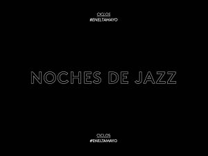 Noche de Jazz de marzo en el Tamayo