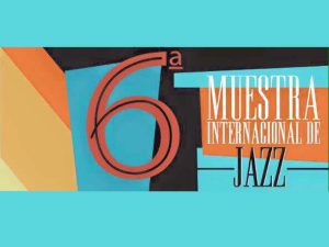 6ta Muestra Internacional de Jazz