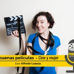 Podcast “Las buenas películas”: Cine y mujer