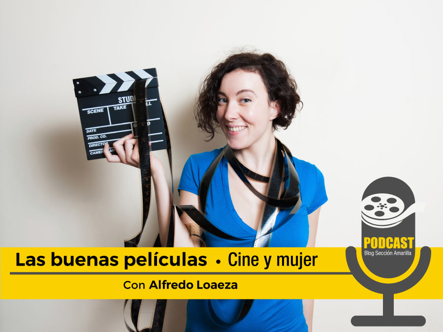 Podcast “Las buenas películas”: Cine y mujer