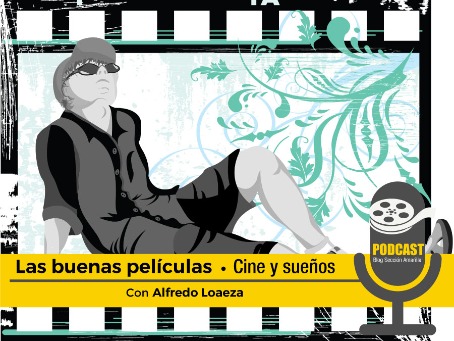 Podcast “Las buenas películas”: Cine y sueños