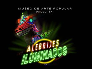 Conoce las fechas para disfrutar de los alebrijes iluminados del MAP