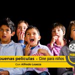 Podcast “Las buenas películas”: Cine para niños