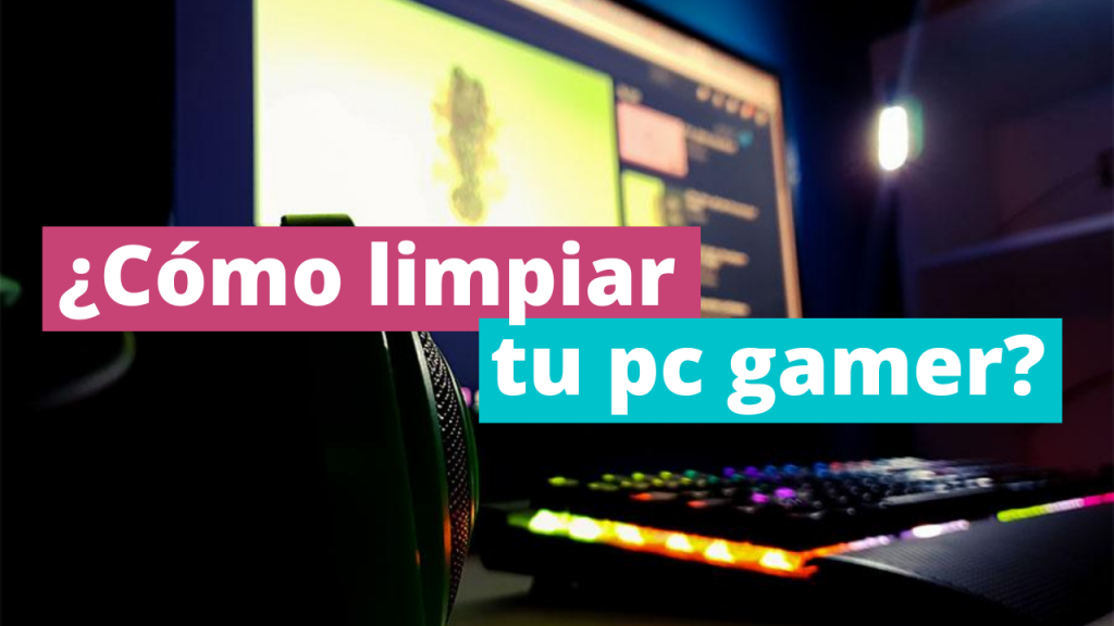 Cómo limpiar una pc gamer de manera segura